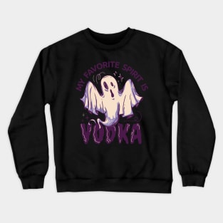 My favorite Spirit is Vodka - Halloween Design Crewneck Sweatshirt